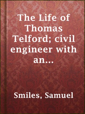 cover image of The Life of Thomas Telford; civil engineer with an introductory history of roads and travelling in Great Britain